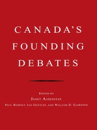 Cover image: Canada's Founding Debates 1st edition 9780802086075