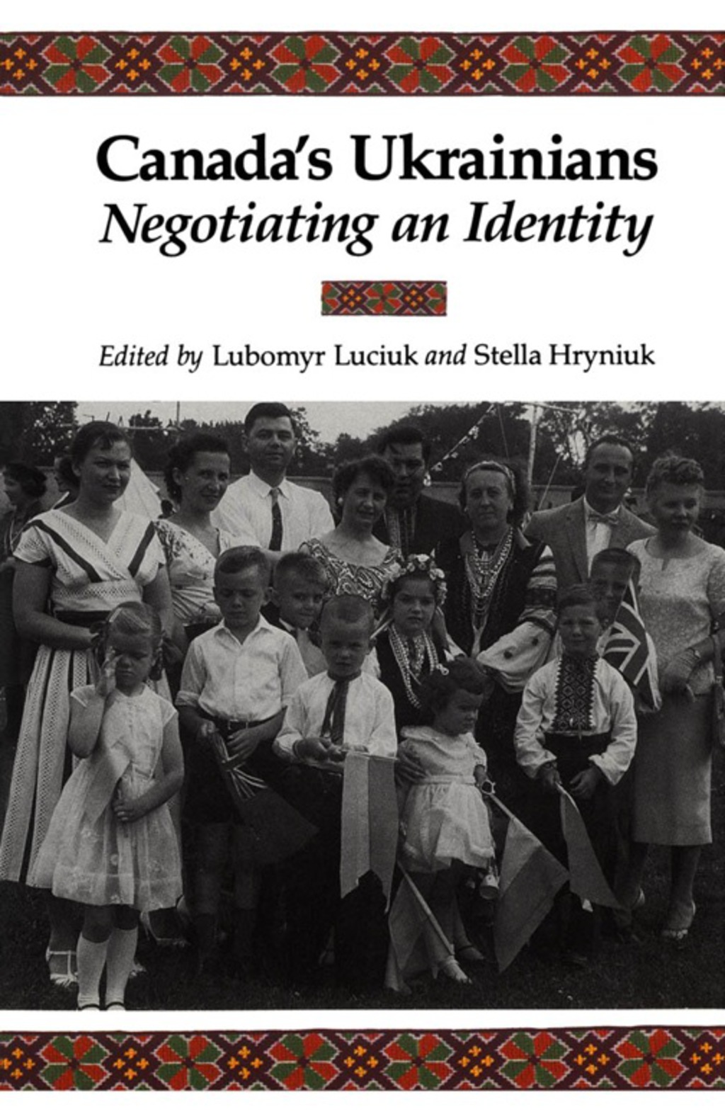 Canada’s Ukrainians Negotiating an Identity 1st Edition