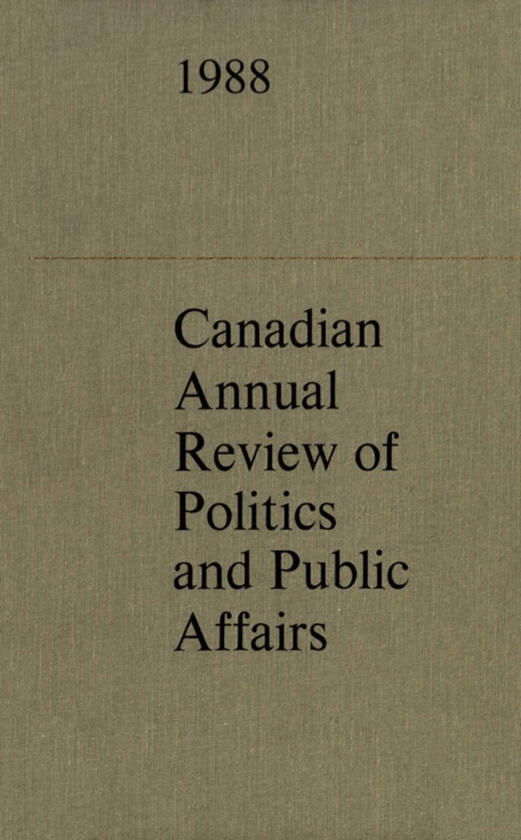 Canadian Annual Review of  Politics and Public Affairs 1988 1st Edition