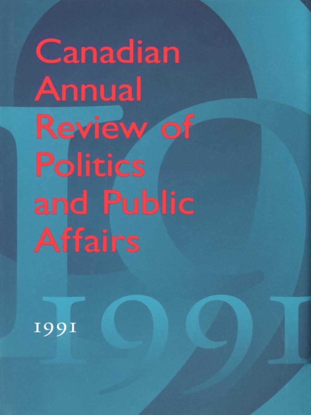 Canadian Annual Review of Politics and Public Affairs 1991 1st Edition