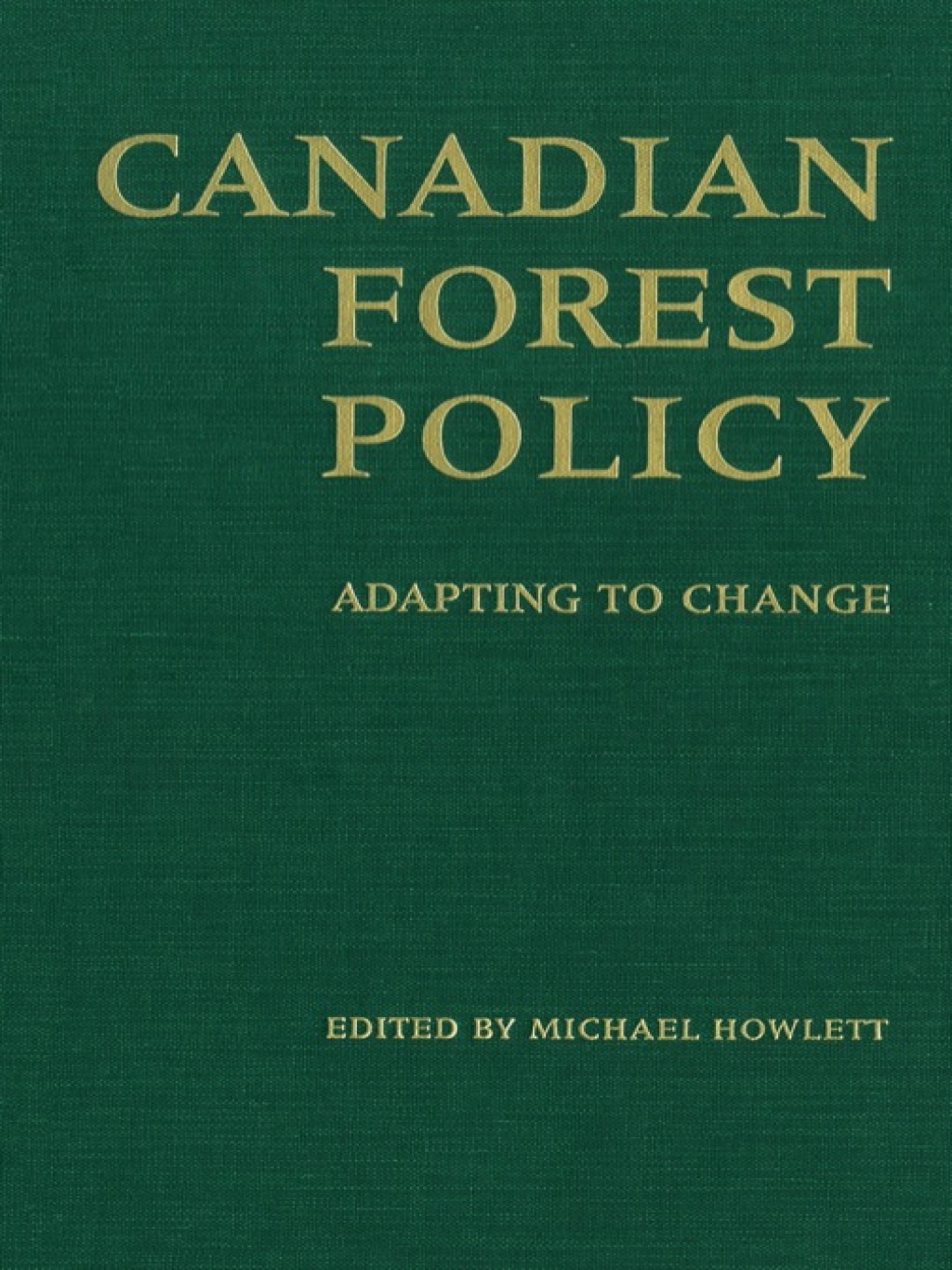 Canadian Forest Policy Adapting to Change 1st Edition
