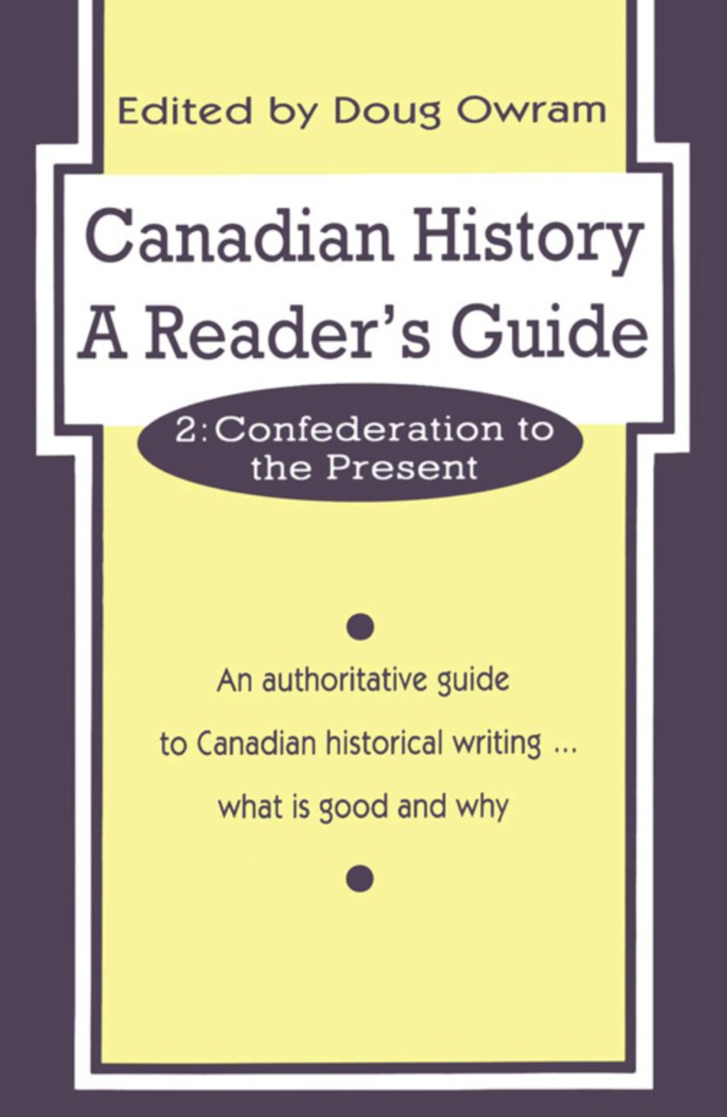 Canadian History: A Reader’s Guide Volume 2: Confederation to the Present 1st Edition