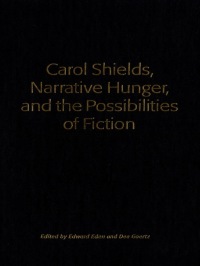Cover image: Carol Shields, Narrative Hunger, and the Possibilities of Fiction 1st edition 9780802084897