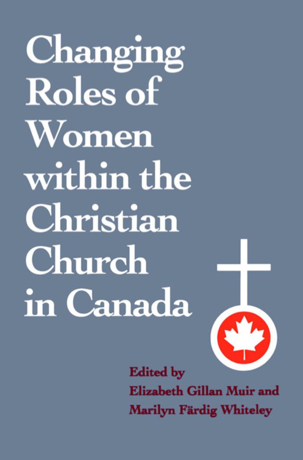 Changing Roles of Women within the Christian Church in Canada 1st Edition