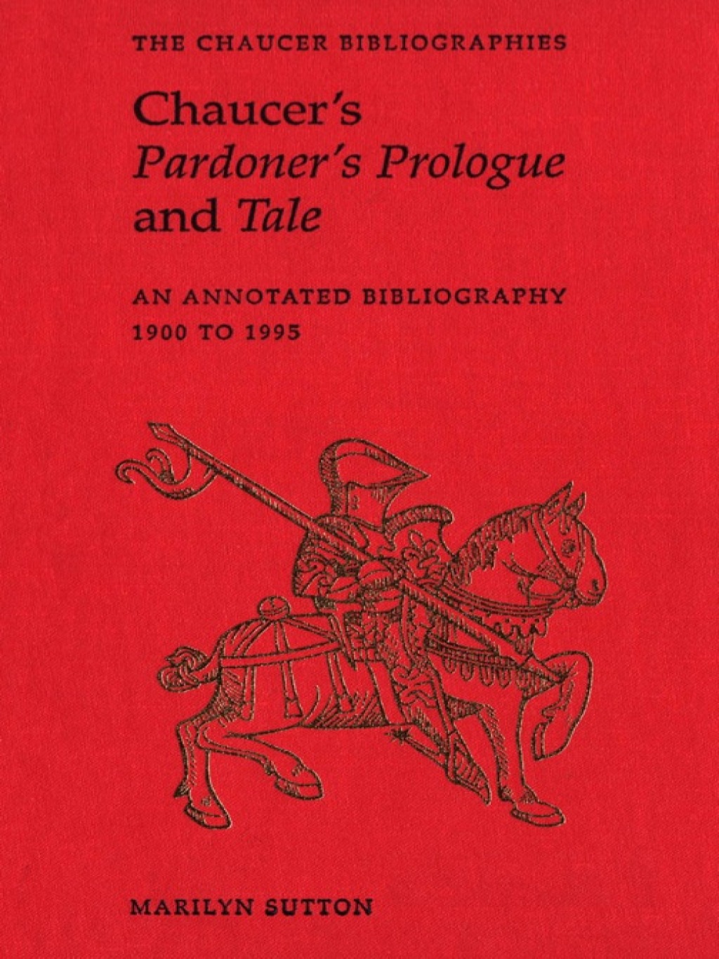 Chaucer’s Pardoner’s Prologue and Tale An Annotated Bibliography, 1900-1995 1st Edition