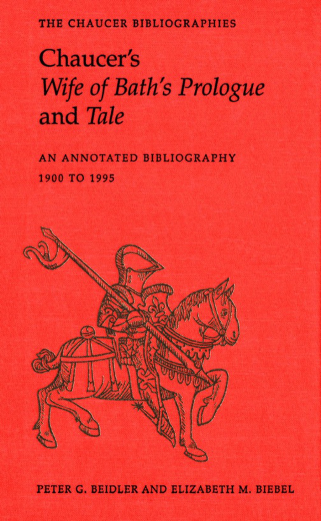 Chaucer’s Wife of Bath’s Prologue and Tale An Annotated Bibliography 1900 – 1995 1st Edition
