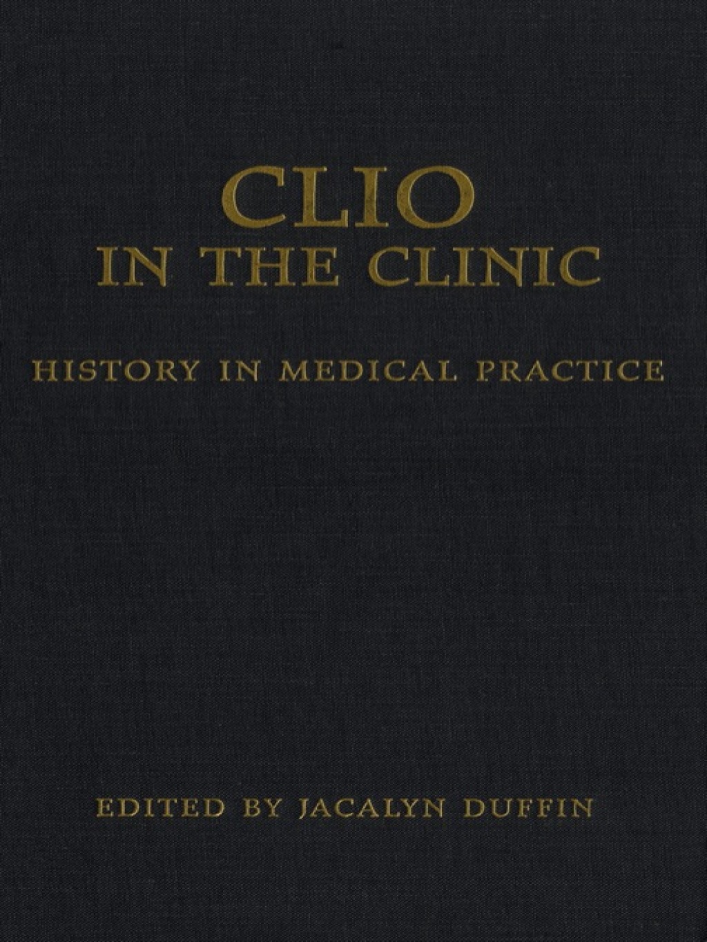 Clio in the Clinic History in Medical Practice 1st Edition