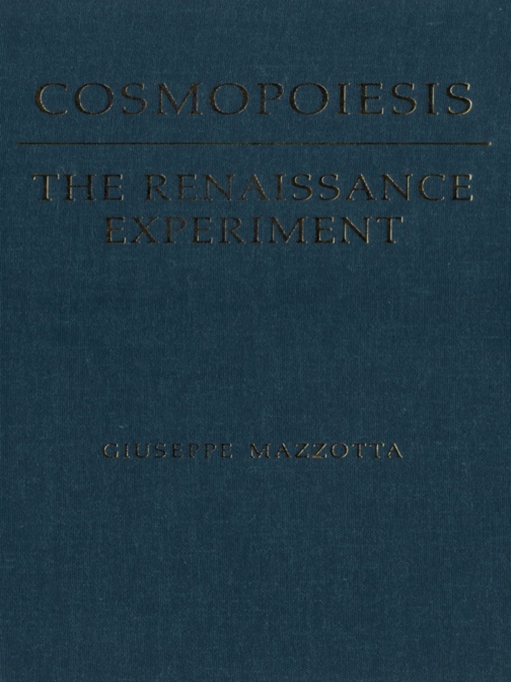 Cosmopoiesis The Renaissance Experiment 1st Edition