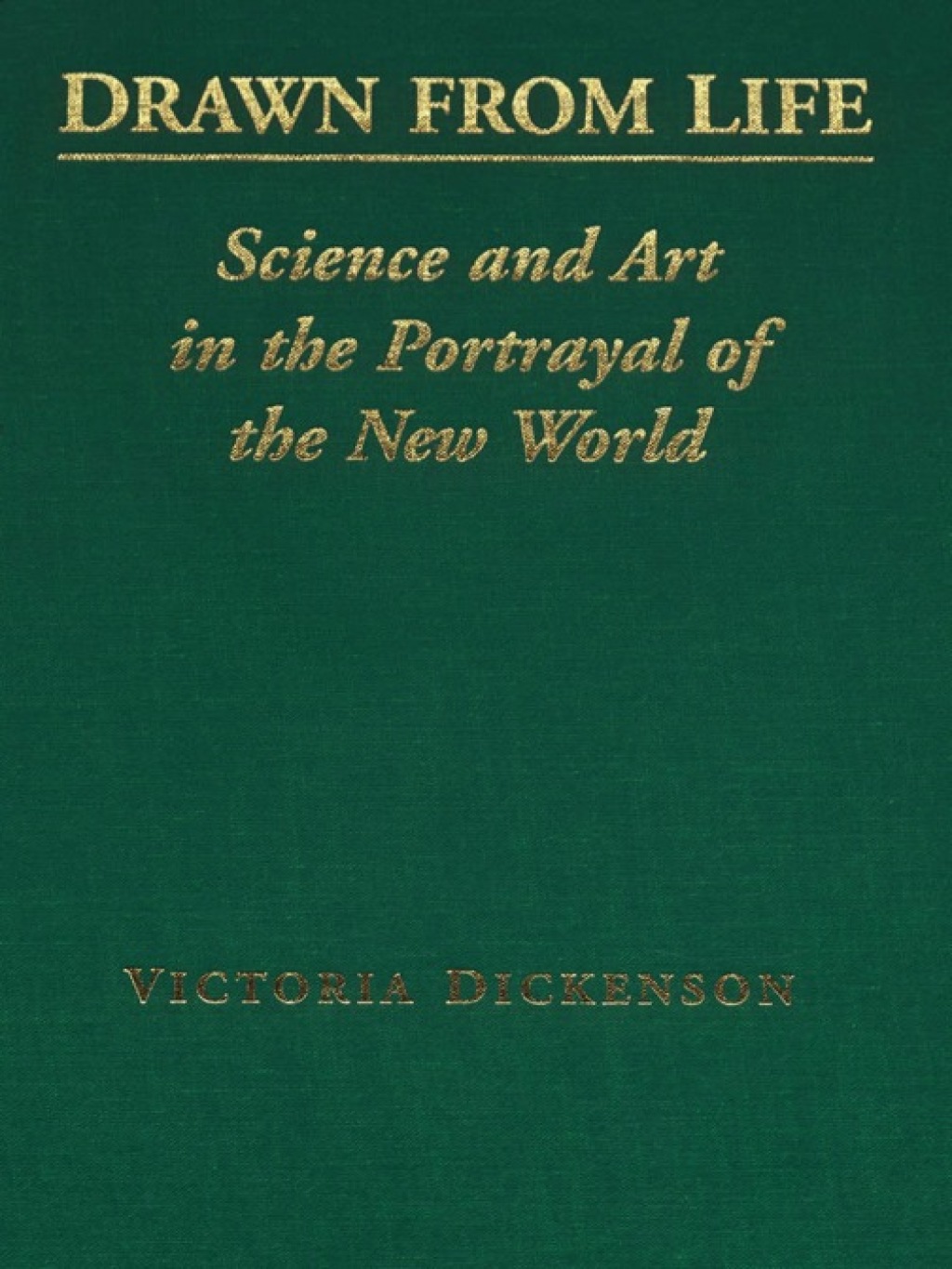 Drawn from Life Science and Art in the Portrayal of the New World 1st Edition