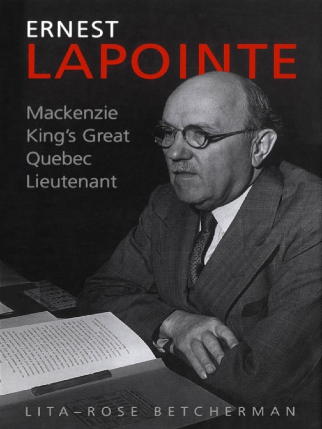 Ernest Lapointe Mackenzie King’s Great Quebec Lieutenant 1st Edition