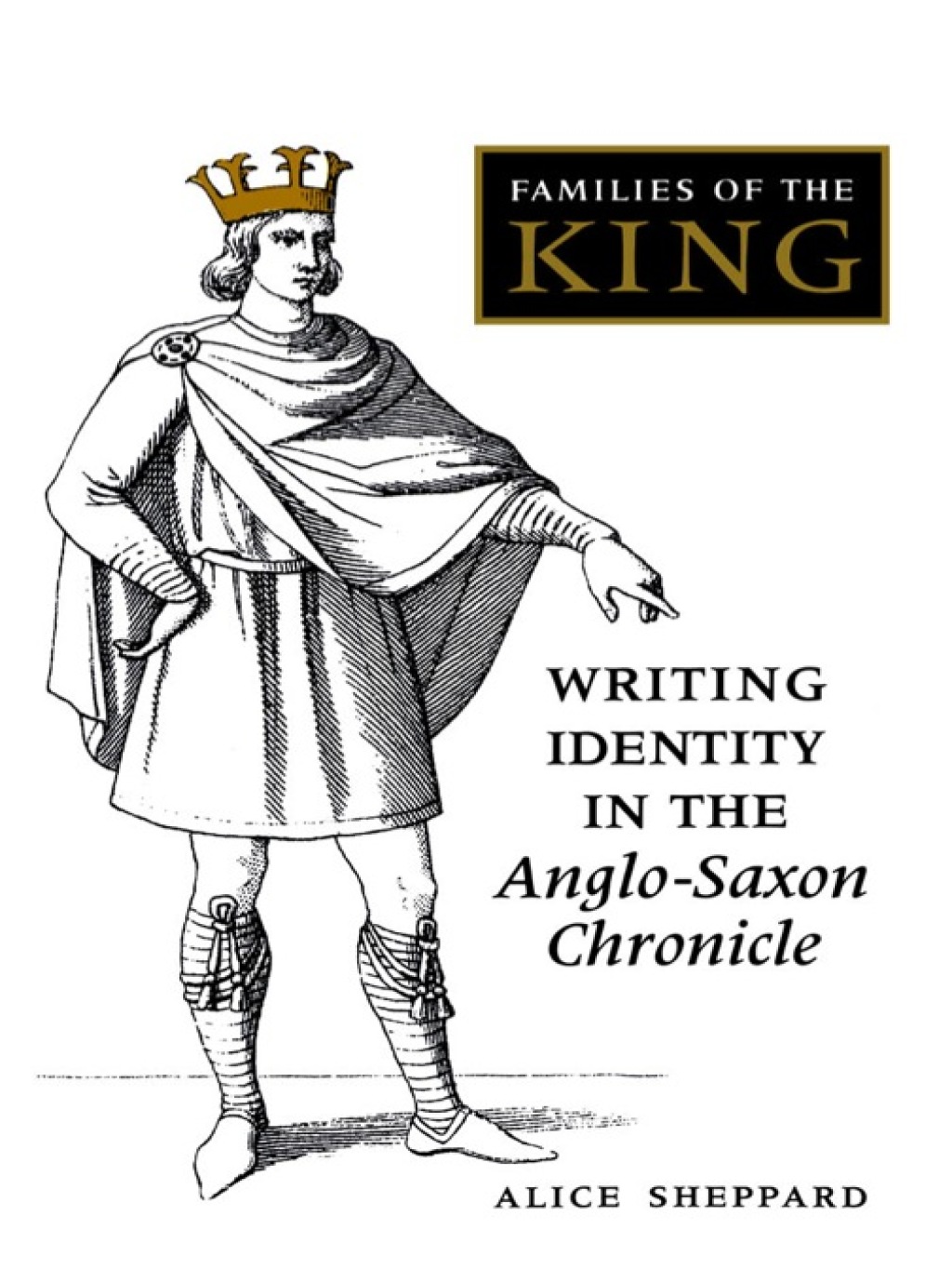 Families of the King Writing Identity in the Anglo-Saxon Chronicle 1st Edition