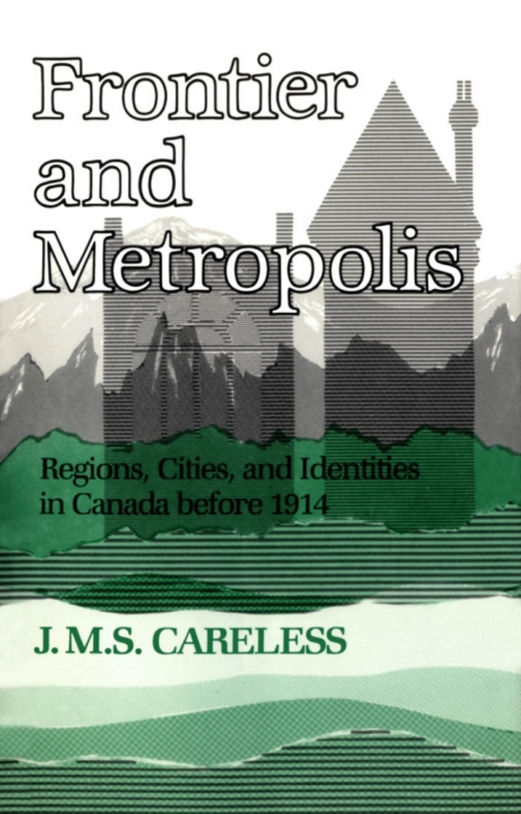Frontier and Metropolis Regions, Cities, and Identities in Canada before 1914 1st Edition