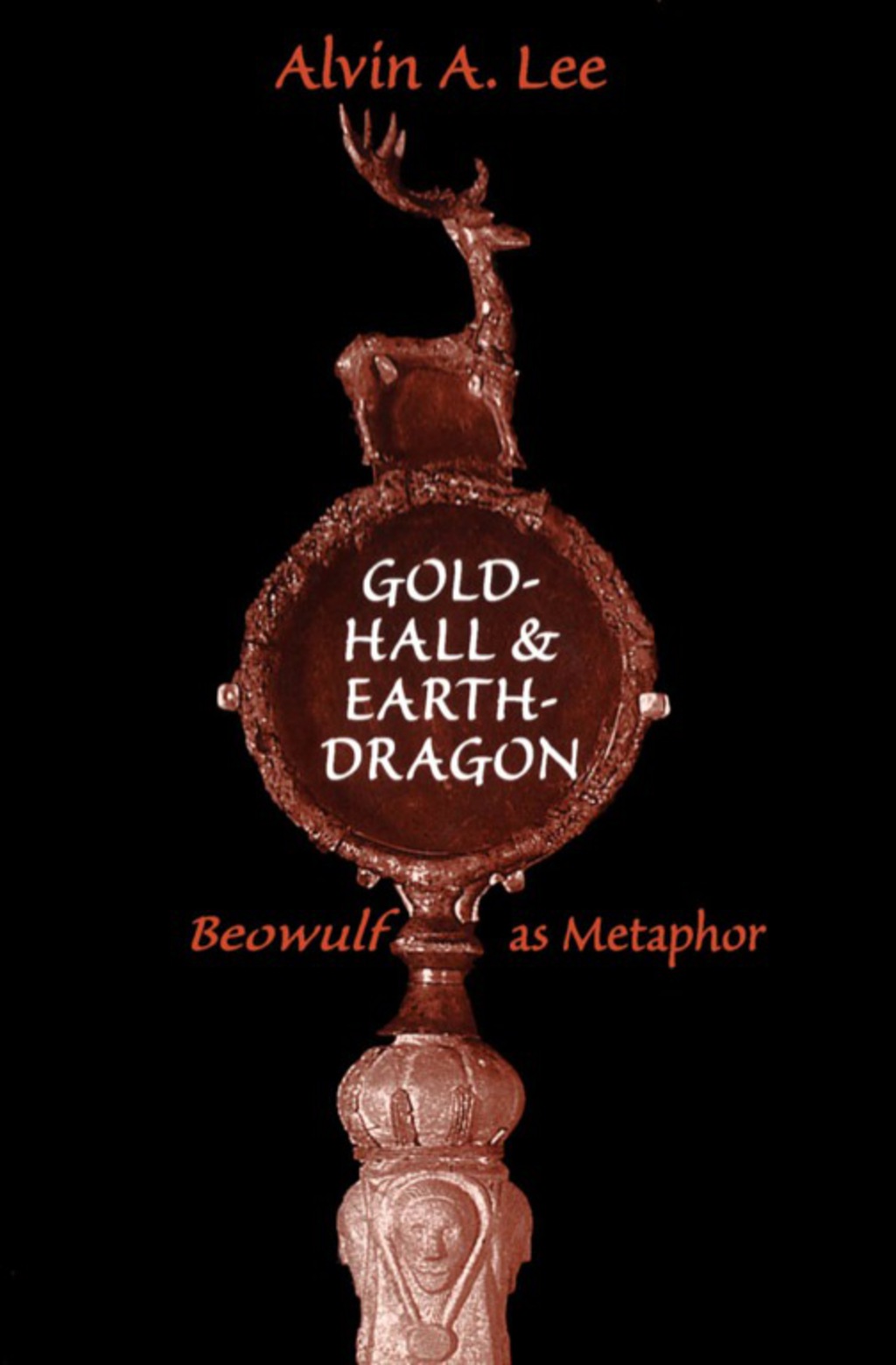 Gold-Hall and Earth-Dragon ‘Beowulf’ as Metaphor 1st Edition