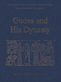 Cover image: Gudea and his Dynasty 1st edition 9780802041876