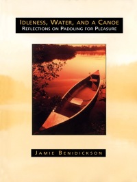 Cover image: Idleness, Water, and a Canoe 1st edition 9780802079107