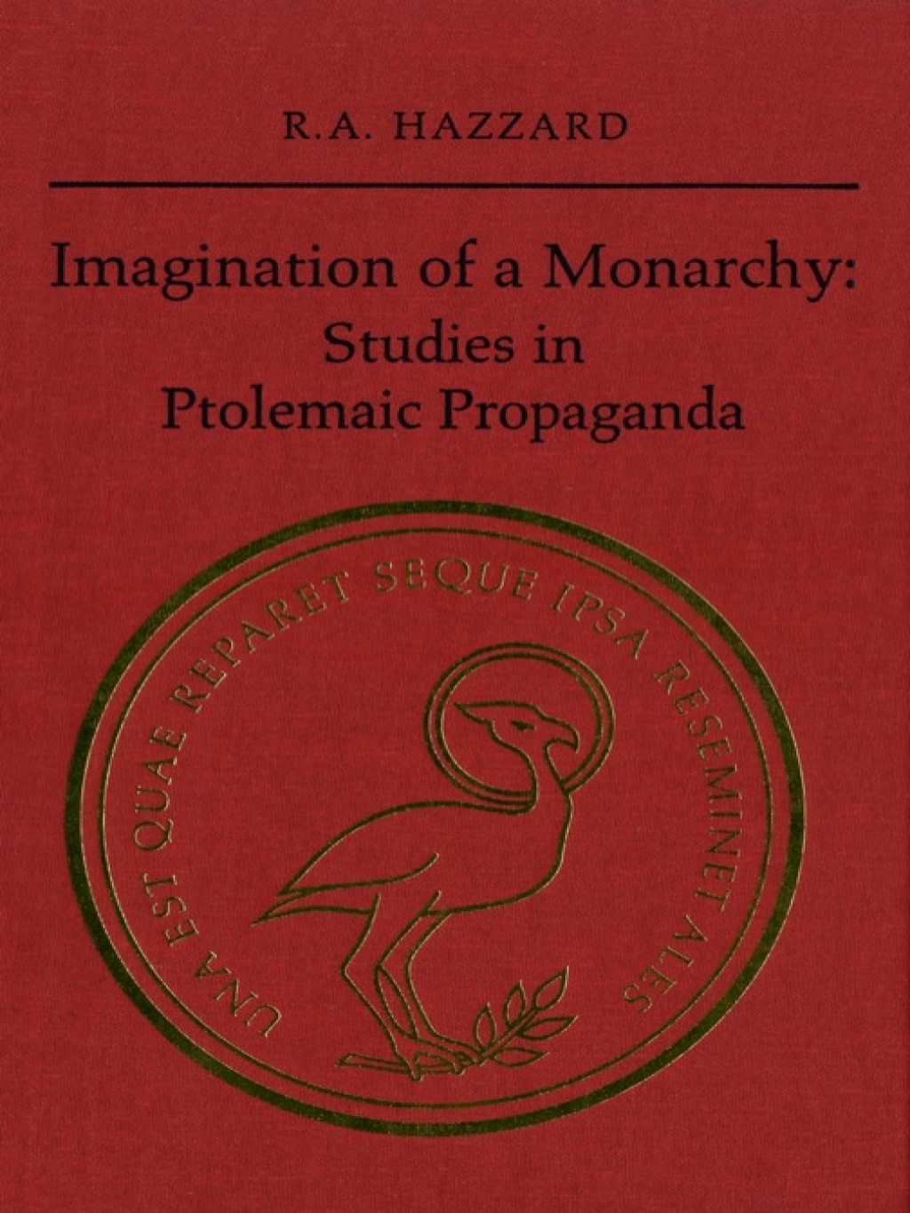 Imagination of a Monarchy Studies in Ptolemaic Propaganda 1st Edition