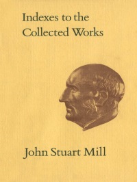 Cover image: Indexes to the Collected Works of John Stuart Mill 1st edition 9780802027696