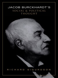 Cover image: Jacob Burckhardt's Social and Political Thought 1st edition 9780802047809