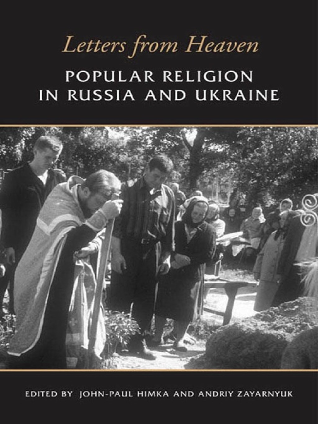 Letters from Heaven Popular Religion in Russia and Ukraine 1st Edition
