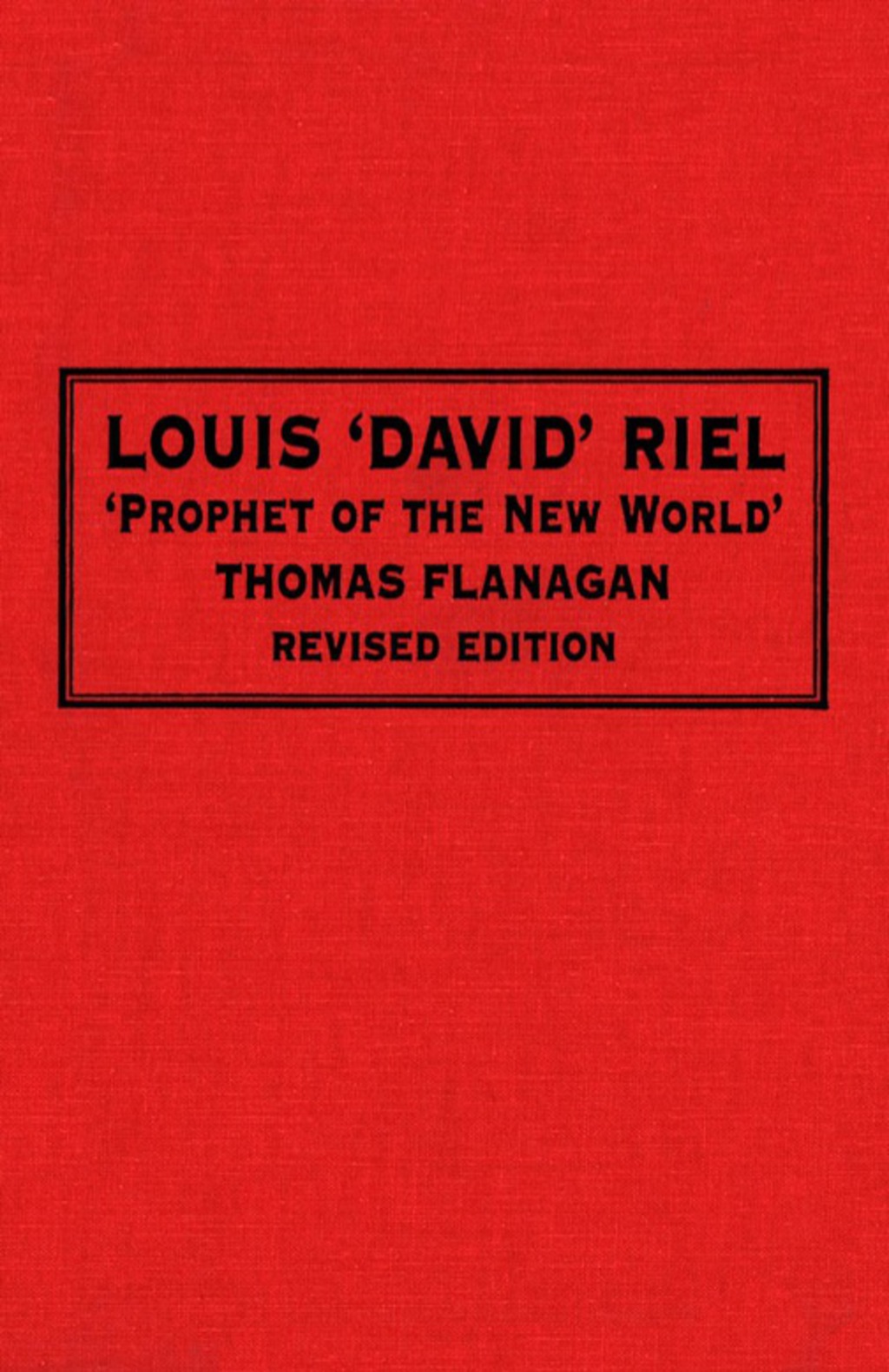 Louis ‘David’ Riel Prophet of the New World 1st Edition