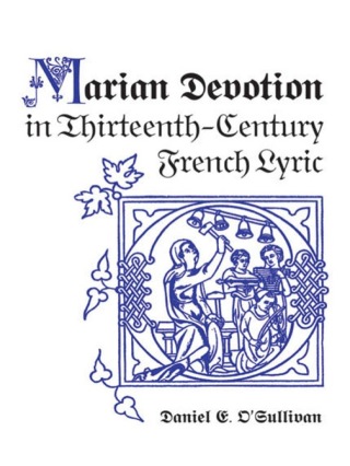Cover image: Marian Devotion in Thirteenth-Century French Lyric 1st edition 9780802038852