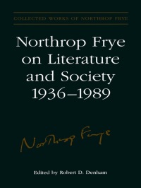 Cover image: Northrop Frye on Literature and Society, 1936-89 1st edition 9780802036025
