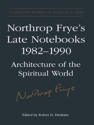 Cover image: Northrop Frye's Late Notebooks,1982-1990 1st edition 9780802047526