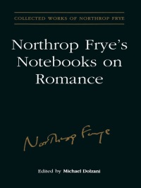 Cover image: Northrop Frye's Notebooks on Romance 1st edition 9780802039477