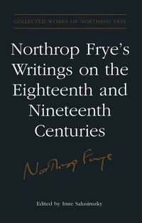 Cover image: Northrop Frye's Writings on the Eighteenth and Nineteenth Centuries 1st edition 9780802038241