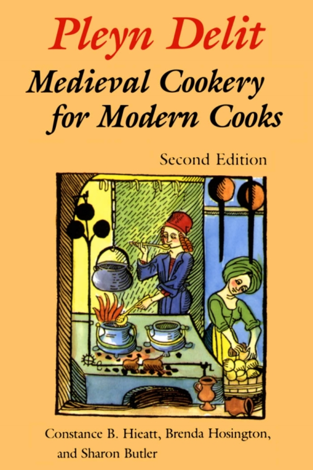 Pleyn Delit Medieval Cookery for Modern Cooks 1st Edition