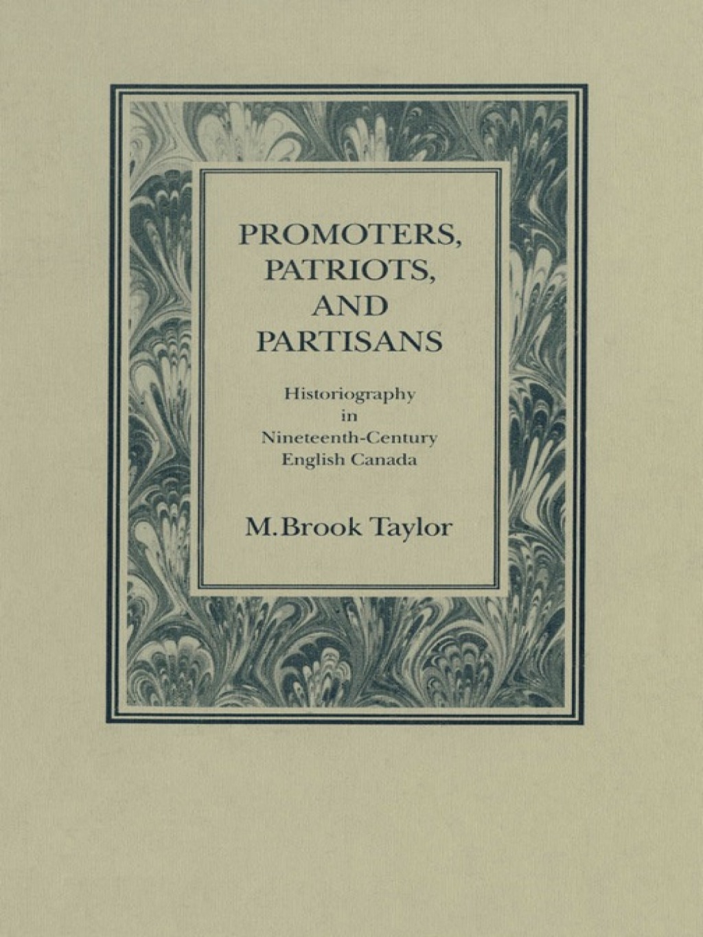 Promoters, Patriots, and Partisans Historiography in Nineteenth-Century English Canada 1st Edition