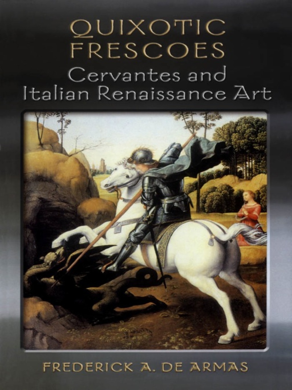 Quixotic Frescoes Cervantes and Italian Renaissance Art 1st Edition