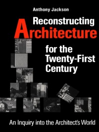 Cover image: Reconstructing Architecture for the Twenty-first Century 1st edition 9780802075840