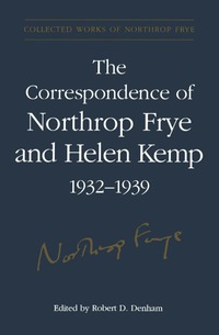 Cover image: The Correspondence of Northrop Frye and Helen Kemp, 1932-1939 1st edition 9780802007735