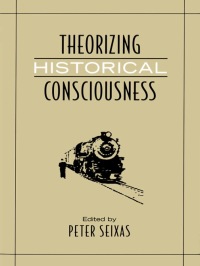 Cover image: Theorizing Historical Consciousness 1st edition 9780802094575