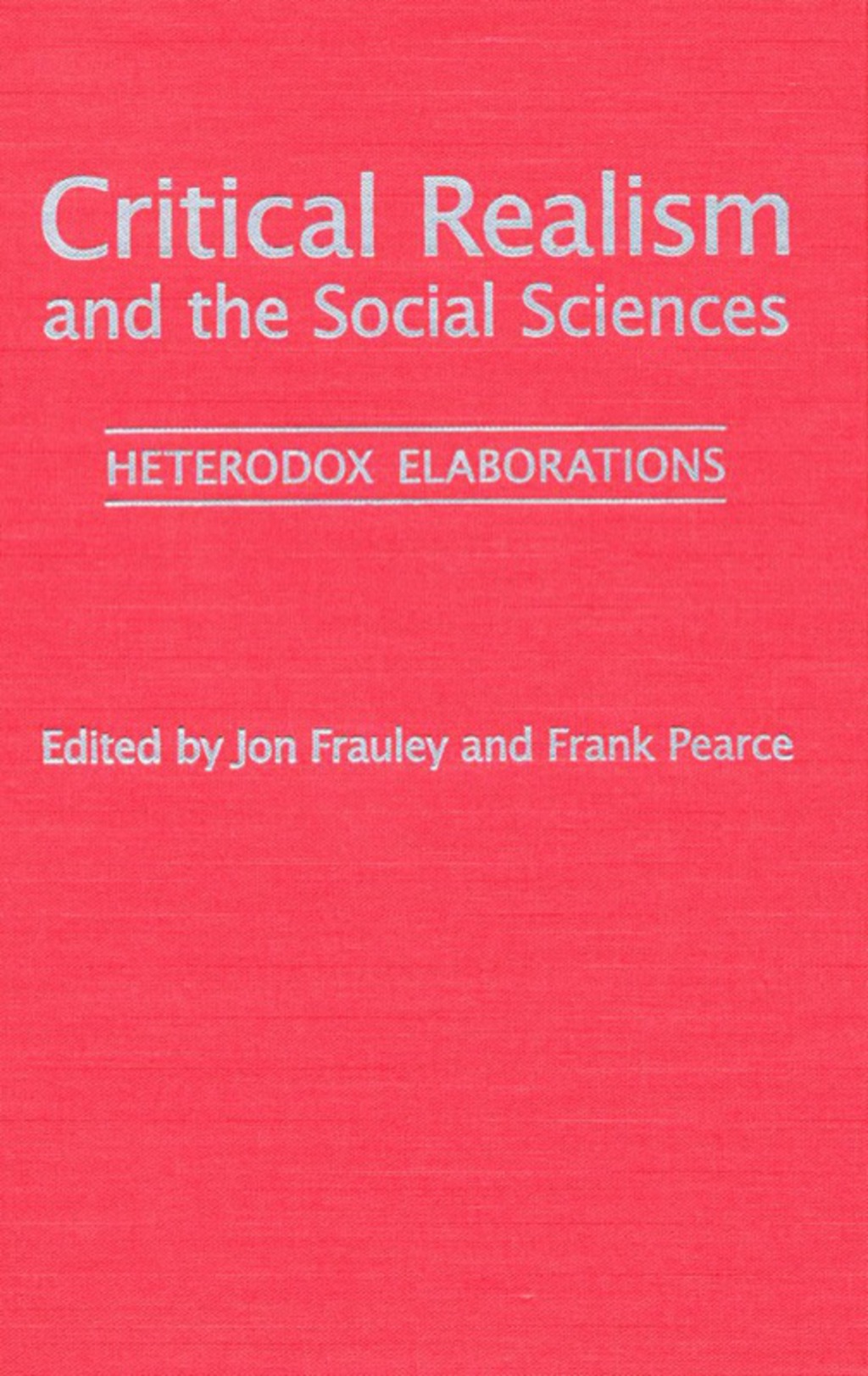 Critical Realism and the Social Sciences Heterodex Elaborations 1st Edition