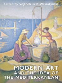 Cover image: Modern Art and the Idea of the Mediterranean 1st edition 9780802091703