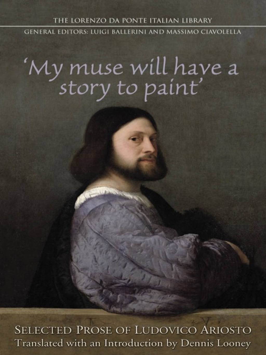 My Muse Will Have a Story to Paint Selected Prose of Ludovico Ariosto 1st Edition