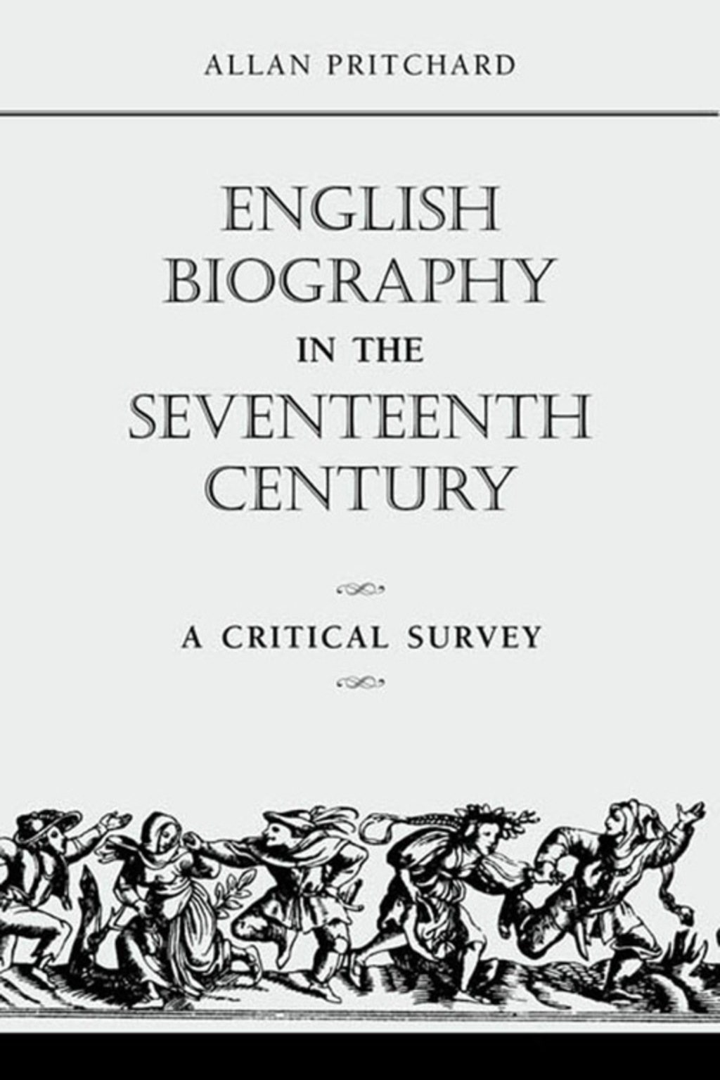 English Biography in the Seventeenth Century A Critical Survey 1st Edition