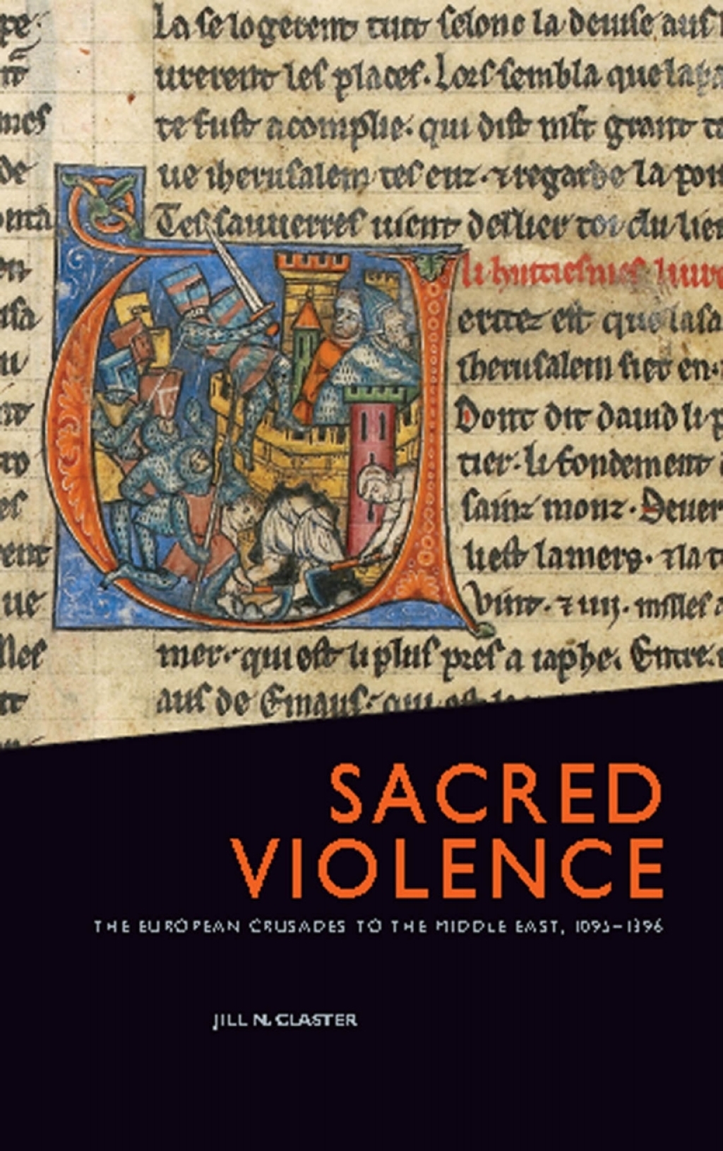 Sacred Violence The European Crusades to the Middle East, 1095-1396 1st Edition