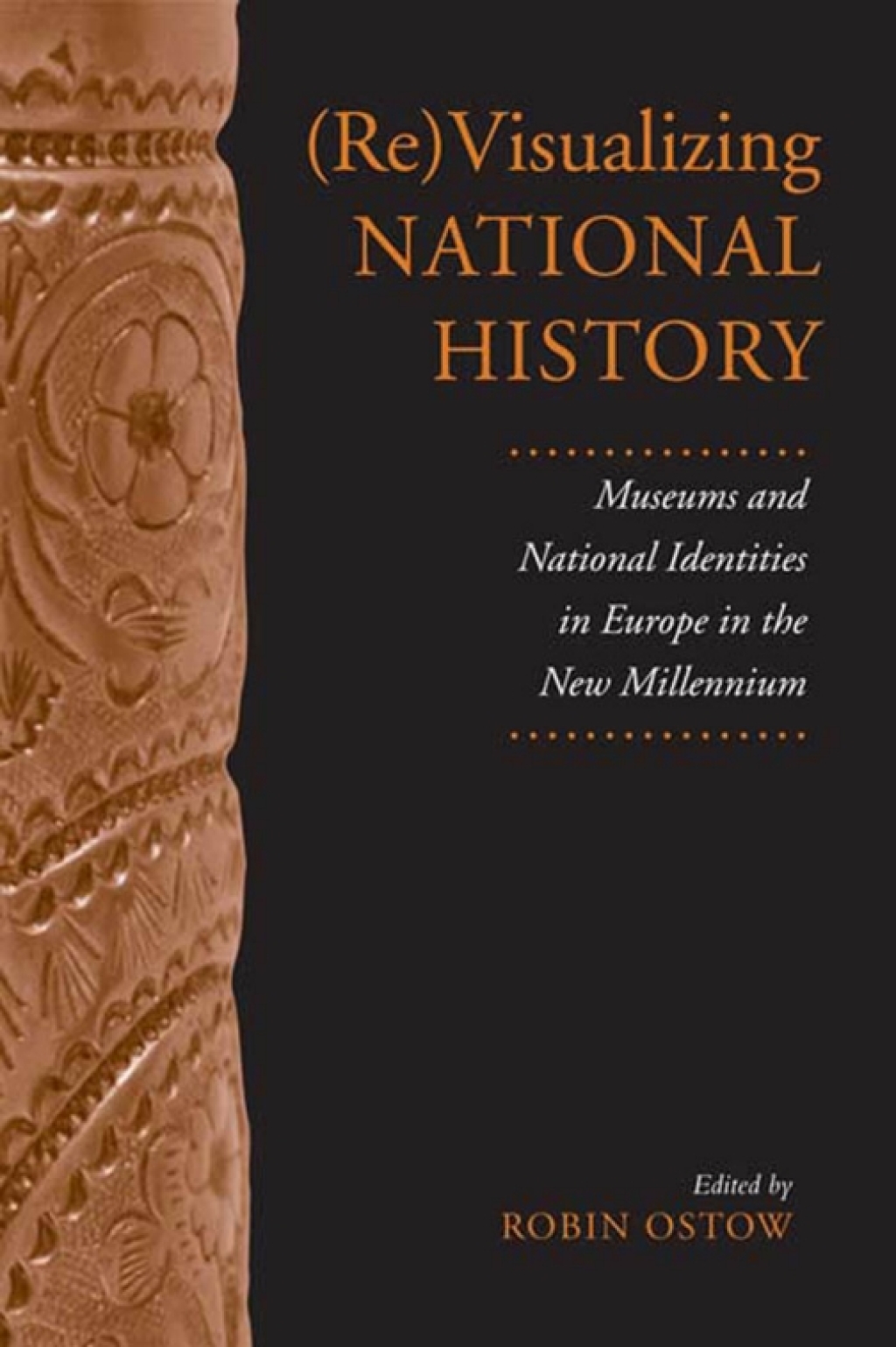 (Re)Visualizing National History Museums and National Identities in Europe in the New Millennium 1st Edition