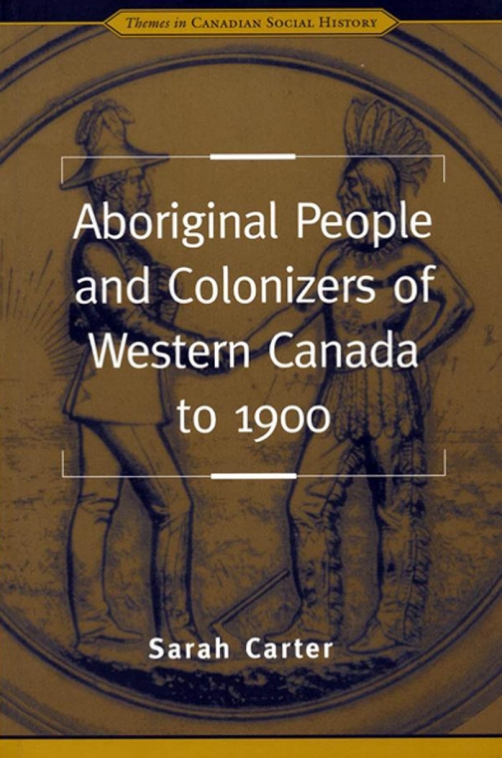 Aboriginal People and Colonizers of Western Canada to 1900 1st Edition