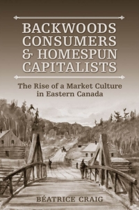 Cover image: Backwoods Consumers and Homespun Capitalists 1st edition 9781487521486