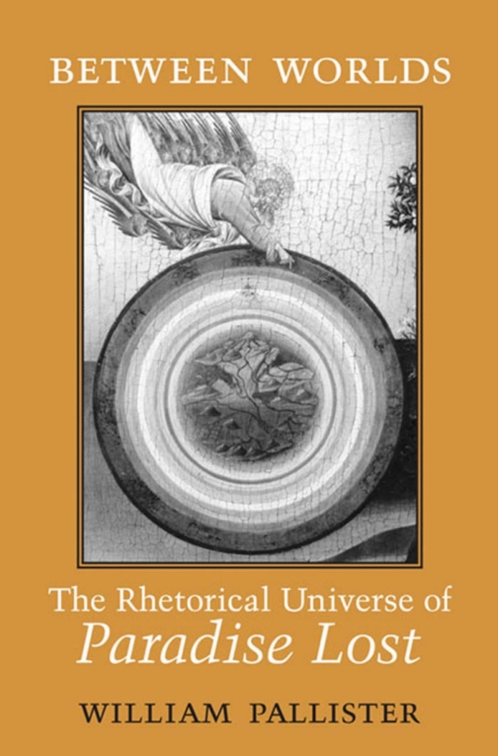 Between Worlds The Rhetorical Universe of Paradise Lost 1st Edition