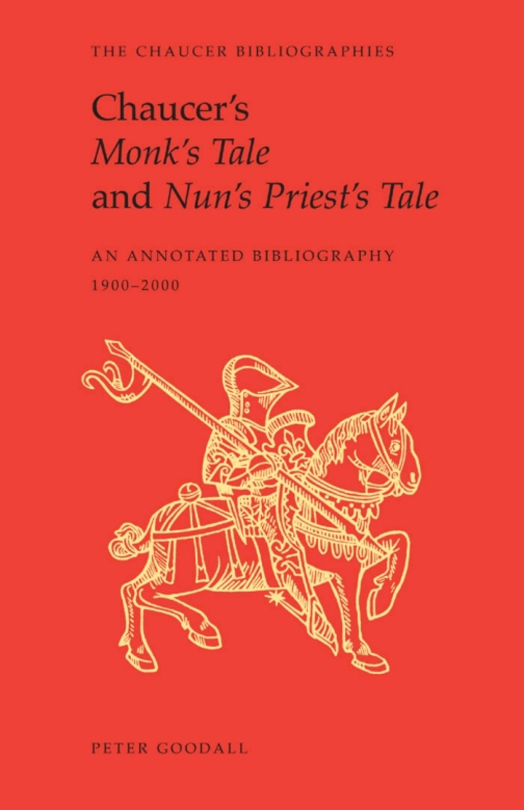 Chaucer’s Monk’s Tale and Nun’s Priest’s Tale An Annotated Bibliography 1st Edition