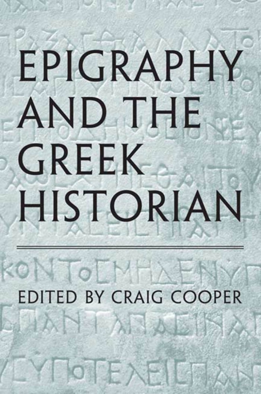 Epigraphy and the Greek Historian 1st Edition