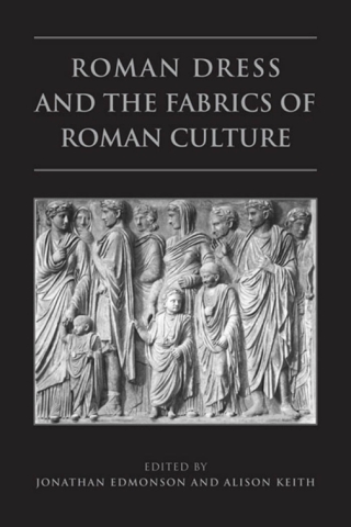 Cover image: Roman Dress and the  Fabrics of  Roman Culture 1st edition 9781442610798