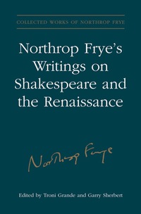 Cover image: Northrop Frye's Writings on Shakespeare and the Renaissance 1st edition 9781442641686