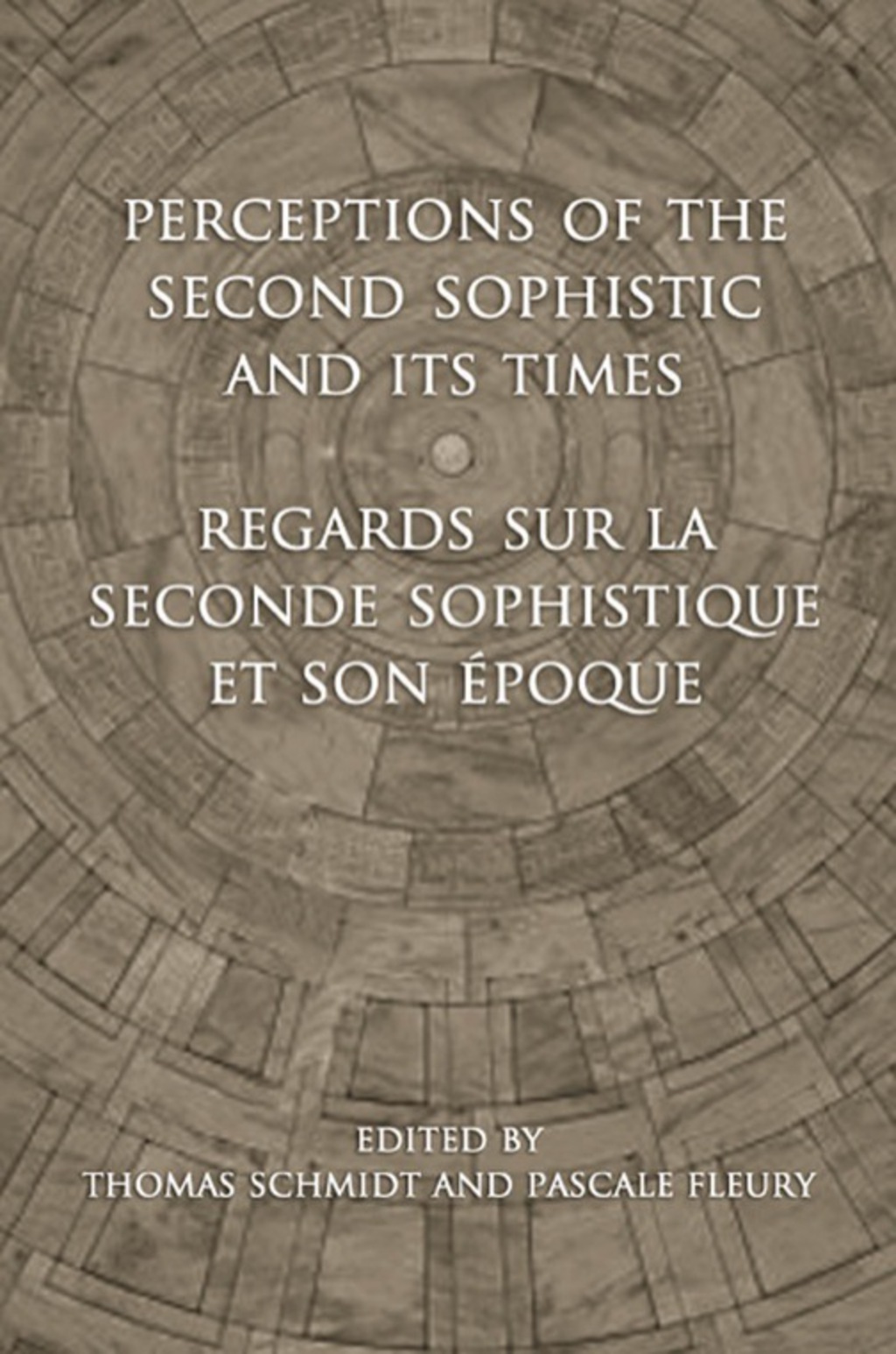 Perceptions of the Second Sophistic and Its Times – Regards sur la Seconde Sophistique et son époque 1st Edition