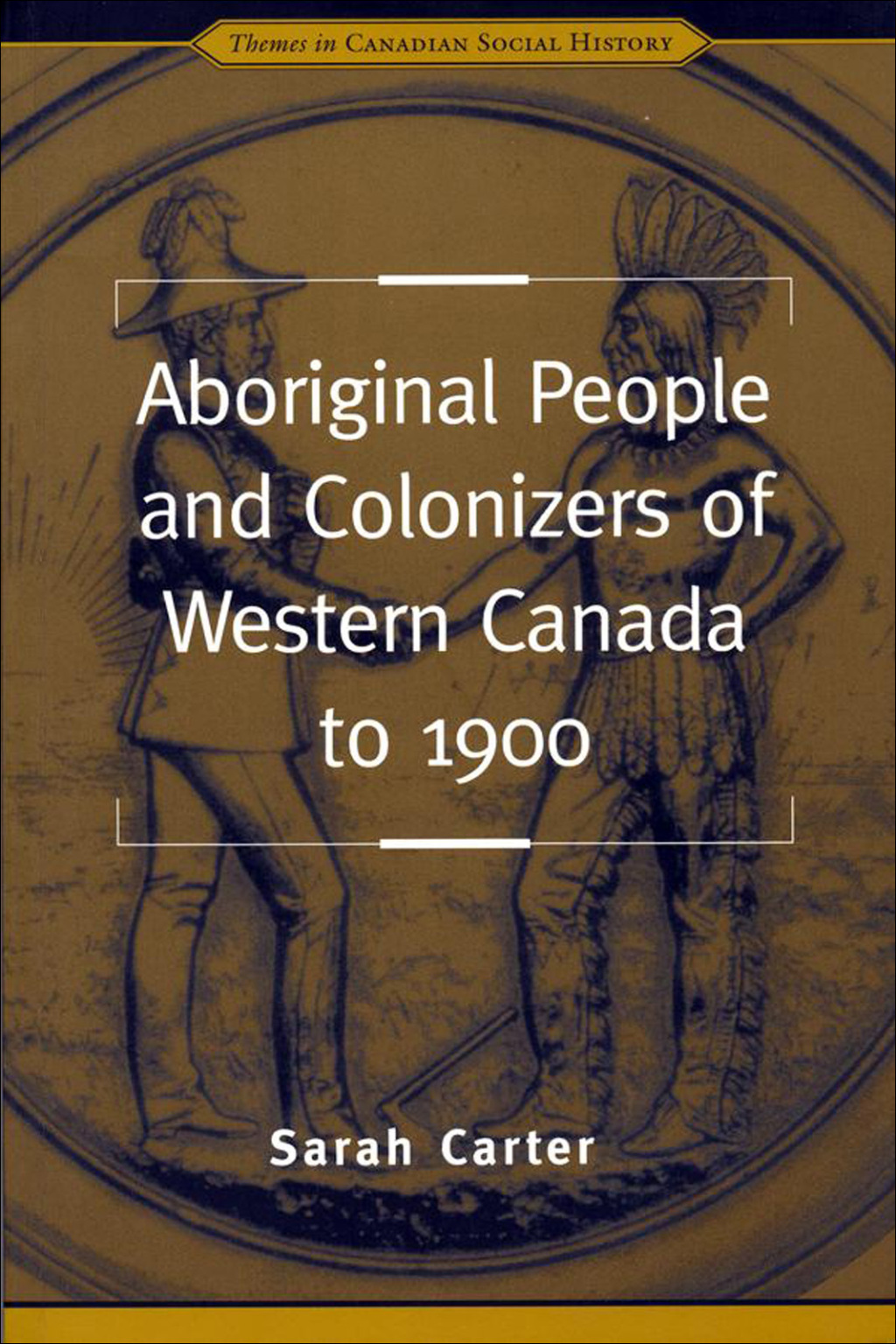 Aboriginal People and Colonizers of Western Canada to 1900 1st Edition